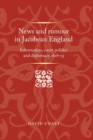 News and Rumour in Jacobean England : Information, Court Politics and Diplomacy, 1618-25 - Book