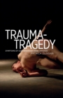 Trauma-Tragedy : Symptoms of Contemporary Performance - Book