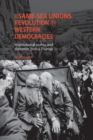 The Same-Sex Unions Revolution in Western Democracies : International Norms and Domestic Policy Change - Book