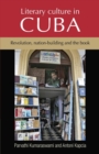 Literary Culture in Cuba : Revolution, Nation-Building and the Book - Book
