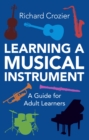 Learning a Musical Instrument : A Guide for Adult Learners - Book