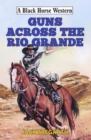 Guns Across The Rio Grande - eBook