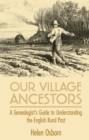 Our Village Ancestors : A Genealogist's Guide to Understanding the English Rural Past - eBook