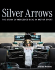 Silver Arrows : The story of Mercedes-Benz in motor sport - Book