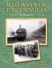 Railways of East Anglia : A History - Book
