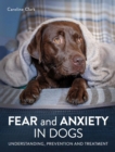 Fear and Anxiety in Dogs : Understanding, prevention and treatment - Book
