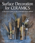 Surface Decoration for Ceramics : A Creative Guide for the Contemporary Maker - Book