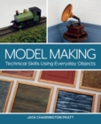 Model Making : Technical Skills Using Everyday Objects - Book