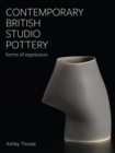 Contemporary British Studio Pottery : Forms of Expression - Book