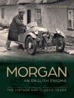Morgan - An English Enigma : The Vintage and Classic Years - eBook