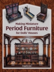Making Miniature Period Furniture for Dolls’ Houses - Book