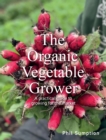 Organic Vegetable Grower : A Practical Guide to Growing for the Market - Book