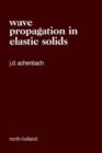 Wave Propagation in Elastic Solids : Volume 16 - Book