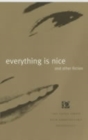 Everything is Nice : And Other Fiction - The Peter Owen 50th Annivesary Anthology - Book