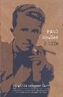 Paul Bowles : A Life - Book