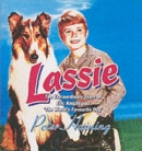 Lassie : The Extraordinary Story of Eric Knight and 'The World's Favourite Dog' - Book