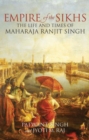 Empire of the Sikhs: The Life and Times of Maharajah Ranjit Singh - eBook