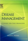 Disease Management : A Guide for Case Managers - Book