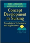 Concept Development in Nursing : Foundations, Techniques, and Applications - Book