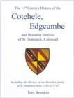 The 14th Century History of the Cotehele, Edgcumbe and Brendon Families of St Dominick, Cornwall : Including the History of the Brendon Family of St Dominick from 1540 to 1765 - Book