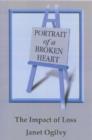 Portrait of a Broken Heart : The Impact of Loss - Book