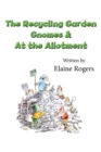 The Recycling Garden Gnomes & At the Allotment - eBook