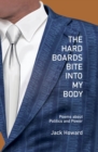 The Hard Boards Bite into My Body : Poems about Politics and Power - Book