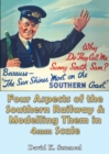 Four Aspects of the Southern Railway, and Modelling Them in 4mm Scale - Book