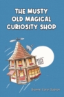 The Musty Old Magical Curiosity Shop - eBook
