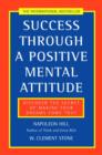 Success Through a Positive Mental Attitude : Discover the Secret of Making Your Dreams Come True - Book