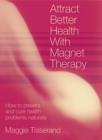 Attract Better Health with Magnet Therapy - Book