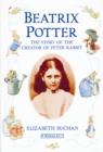 Beatrix Potter The Story of the Creator of Peter Rabbit - Beatrix Potter