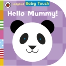Baby Touch: Hello, Mummy! - Book