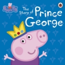 Peppa Pig: The Story of Prince George - Book