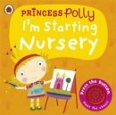 I'm Starting Nursery: a Princess Polly Book - Book