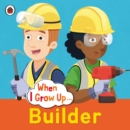 When I Grow Up: Builder - Book