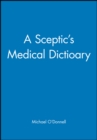 A Sceptic's Medical Dictioary - Book