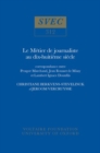 Le Metier de Journaliste au XVIIIe Siecle : Correspondance entre Prosper Marchand, Jean Rousset de Missy et Lambert Ignace Douxfils - Book