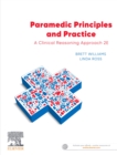 Paramedic Principles and Practice : A Clinical Reasoning Approach - Book