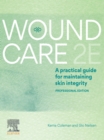Wound Care : A Practical Guide for Maintaining Skin Integrity 2E - Professional Edition - eBook