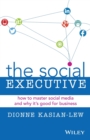 The Social Executive : How to Master Social Media and Why It's Good for Business - Book