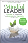 The Mindful Leader : 7 Practices for Transforming Your Leadership, Your Organisation and Your Life - Book
