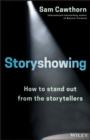 Storyshowing : How to Stand Out from the Storytellers - Book