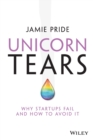Unicorn Tears : Why Startups Fail and How To Avoid It - Book