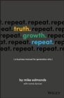Truth. Growth. Repeat. : A Business Manual for Generation Why - eBook
