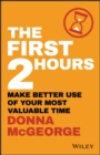 The First 2 Hours : Make Better Use of Your Most Valuable Time - eBook