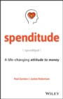 Spenditude : A Life-changing Attitude to Money - Book
