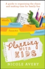 Planning with Kids : A Guide to Organising the Chaos to Make More Time for Parenting - eBook