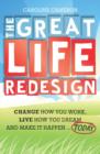 The Great Life Redesign : Change How You Work, Live How You Dream and Make It Happen ... Today - eBook
