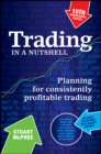 Trading in a Nutshell : Planning for Consistently Profitable Trading - Book